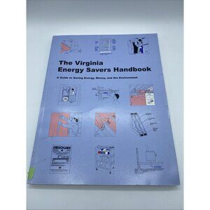 The Virginia Energy Savers Handbook 2006 Guide to Saving Energy Money Environmen